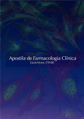 1
APOSTILA DE FARMACOLOGIA CLÍNICA | Lucas Victoy - TXVIII
 