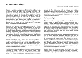 O QUE É RELIGIÃO?
Henrique Canary, de São Paulo (SP)
Mateus é operário metalúrgico em Criciúma, Santa Catarina. Já
há algum tempo ele opera com facilidade um torno CNC
(Comandos Numéricos Computadorizados) de última geração,
mas não tem ainda o diploma. Está estudando. Quando
conversamos, ele fala da composição química dos metais, de
suas características físicas, de como cada um deles se comporta
frente à poderosa máquina que os desgasta sem piedade,
transformando-os em objetos úteis. Mateus é adventista e,
portanto, não acredita na teoria da evolução das espécies ou que
a Terra tenha 4,5 bilhões de anos. Mateus também é militante do
PSTU, um dos mais sérios e dedicados.
Certa vez outro operário, luterano praticante, perguntou a Mateus
por que uma pessoa religiosa como ele militava em um partido
que prega a revolução socialista, e que além do mais está cheio
de ateus. Mateus demorou a responder, provavelmente pensando
em todos os pontos do programa do PSTU que vão contra suas
convicções religiosas. O militante queria convencer o colega, mas
não desejava mentir nem esconder suas angústias. Sua resposta
foi a mais simples e a mais profunda que se poderia dar: “porque
eu não posso estar ao lado do opressor”.
Haverá contradição entre operar uma máquina moderna e
renegar a teoria de Darwin? Entre praticar uma religião e odiar o
patrão como um inimigo mortal? Pode ser. Mas quem irá julgar?
Mateus tem inúmeras crenças, mas ele não acredita que a
miséria seja vontade de Deus, nem que apenas sua fé irá
protegê-lo dos acidentes de trabalho.
Por isso, ele milita em um partido revolucionário e toma todos os
cuidados ao operar o torno. Ou seja, naquilo que é o mais
importante, Mateus tem uma visão científica da realidade. Isso lhe
basta. Para ele, a religião é parte de outra esfera, é um assunto
privado, de foro íntimo, que não se mistura com trabalho,
militância ou amizade. A compreensão do PSTU sobre a religião
é a mesma de Mateus: muito mais importante do que dividir os
operários em base à religião ou à falta dela, é uni-los na luta
comum contra o capitalismo.
A origem da religião
O homem primitivo era caçador. Há cerca de 40 mil anos, era
costume caçar em grupos durante o dia e descansar junto à
fogueira à noite. Quando olhavam para o céu noturno, nossos
ancestrais percebiam pontos de luz parecidos com os de suas
fogueiras, só que muito altos. Eram as estrelas, mas ninguém
sabia disso. Começaram a imaginar que o céu fosse uma espécie
de “outro andar” do mundo, habitado também por caçadores, só
que muito mais poderosos que eles porque suas fogueiras
ficavam suspensas no ar.
Em seguida, perceberam também que alguns pontos de luz no
céu, se unidos, formavam desenhos específicos: um urso, um
pássaro, uma lança etc., sempre imagens ligadas à caça. Eram
as constelações, mas ninguém sabia disso também. Sonolentos e
famintos, confusos e curiosos, nossos antepassados começaram
a imaginar que esses caçadores celestiais governavam o mundo
aqui embaixo. Se não fosse assim, por que haveria cenas de
caçadas desenhadas no céu? Não poderia ser coincidência!
Concluíram daí que era preciso agradar a esses seres para que a
caça aqui embaixo fosse bem sucedida.
Surgiam assim os primeiros rituais, sempre com um mesmo
objetivo prático: dar à tribo caça, pesca e coleta abundantes. A
religião tem origem, portanto, não na revelação divina, mas na
 