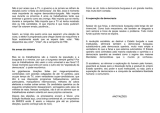 Não é por acaso que a TV, o governo e os jornais se refiram às
eleições como “a festa da democracia”. De fato, esse é momento
mais importante do regime democrático-burguês. Não importa
que durante os próximos 4 anos os trabalhadores terão que
enfrentar o governo como seu inimigo. Não importa que se mentiu
durante a campanha. Não importa que a TV só tenha mostrado
dois ou três candidatos. O que importa é que todos puderam
votar! Se votaram errado, paciência...
Assim, ao longo dos quatro anos que separam uma eleição da
outra, o eleitor é programado para chegar diante da maquininha e
fazer exatamente aquilo que se espera dele: votar. “Não
desperdice seu voto!”, “Vote!”, diz a campanha do TRE.
As armas do sistema
Mas se os trabalhadores são a maioria da população e a
burguesia é a minoria, por que a burguesia sempre ganha? Por
que os trabalhadores não usam o voto universal a seu favor? É
nesse momento que entra em cena o outro ator do “espetáculo da
democracia”: o poder econômico.
As gigantescas doações feitas por mega-empresários,
combinadas com grandes coligações de até 10 partidos, para
ocupar tempo de TV, criam verdadeiras super-candidaturas, que
têm à sua disposição programas hollywoodianos, jatinhos
particulares, marqueteiros internacionais, milhares de cabos
eleitorais e muitas outras armas. Os candidatos operários ou de
esquerda simplesmente desaparecem, esmagados pelo peso de
milhões de reais. Nessas condições, não é de se admirar que os
trabalhadores acabem votando em seus próprios carrascos.
Depois das eleições, os empresários enviam a fatura: uma
licitação facilitada aqui, uma licença ambiental ali, um empréstimo
do BNDES acolá. E assim a máquina gira até as próximas
eleições, quando começa tudo de novo.
Como se vê, toda a democracia burguesa é um grande mentira,
mas muito bem contada.
A superação da democracia
Apesar de sua força, a democracia burguesa está longe de ser
invencível. Como todo mecanismo, ela também se desgasta e
nem sempre a troca de peças resolve o problema. Todo motor
funde quando menos se espera.
A revolução socialista, ao destruir o Estado burguês e suas
instituições, eliminará também a democracia burguesa,
substituindo-a pela democracia operária, muito mais ampla e
verdadeira do que a farsa a que estamos submetidos. O Estado
operário será controlado pela maioria explorada e oprimida e a
democracia operária se revelará como o regime das maiores
liberdades democráticas que o mundo já conheceu.
O socialismo, ao eliminar a exploração do homem pelo homem,
assentará as bases para a dissolução lenta e gradual do próprio
Estado operário, seu poder e suas instituições, ou seja, para a
superação da democracia e a conquista da verdadeira liberdade
humana: o comunismo.
ANOTAÇÕES
 
