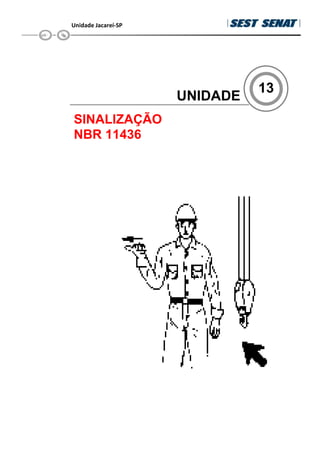 Unidade Jacareí-SP
13
UNIDADE
SINALIZAÇÃO
NBR 11436
 