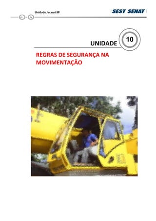 Unidade Jacareí-SP
10
UNIDADE
REGRAS DE SEGURANÇA NA
MOVIMENTAÇÃO
 