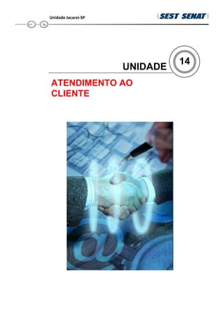 Unidade Jacareí-SP
14
UNIDADE
ATENDIMENTO AO
CLIENTE
 