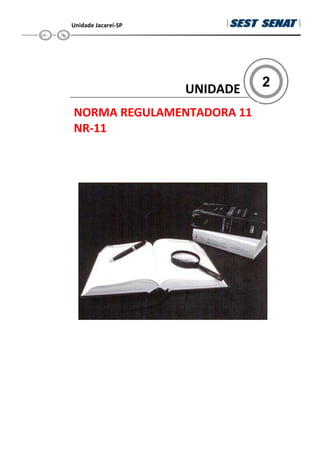 Unidade Jacareí-SP
2
UNIDADE
NORMA REGULAMENTADORA 11
NR-11
 