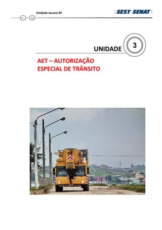 Unidade Jacareí-SP
3
UNIDADE
AET – AUTORIZAÇÃO
ESPECIAL DE TRÂNSITO
 