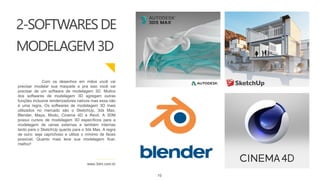Com os desenhos em mãos você vai
precisar modelar sua maquete e pra isso você vai
precisar de um software de modelagem 3D. Muitos
dos softwares de modelagem 3D agregam outras
funções inclusive renderizadores nativos mas essa não
é uma regra. Os softwares de modelagem 3D mais
utilizados no mercado são o SketchUp, 3ds Max,
Blender, Maya, Modo, Cinema 4D e Revit. A 3DM
possui cursos de modelagem 3D específicos para a
modelagem de cenas externas e também internas
tanto para o SketchUp quanto para o 3ds Max. A regra
de ouro: seja caprichoso e utilize o mínimo de faces
possível. Quanto mais leve sua modelagem ficar,
melhor!
www.3dm.com.br
2-SOFTWARESDE
MODELAGEM3D
10
 