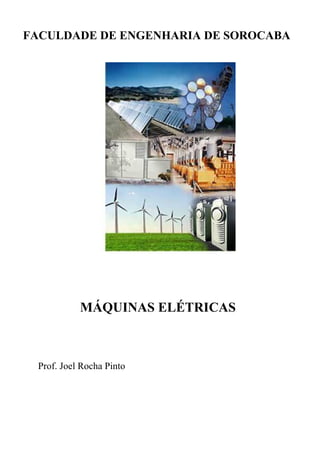 FACULDADE DE ENGENHARIA DE SOROCABA
MÁQUINAS ELÉTRICAS
Prof. Joel Rocha Pinto
 