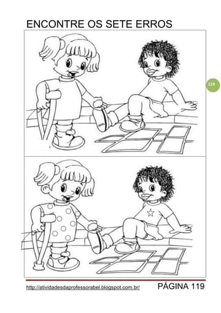 http://atividadesdaprofessorabel.blogspot.com.br/ PÁGINA 119
119
ENCONTRE OS SETE ERROS
 