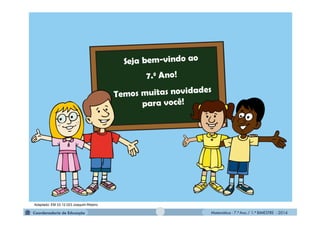 Matemática - 7.º Ano / 1.º BIMESTRE - 2014
Adaptado: EM 03.12.023 Joaquim Ribeiro
 
