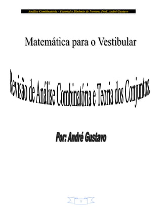 Análise Combinatória - Fatorial e Binômio de Newton. Prof. André Gustavo
1
 