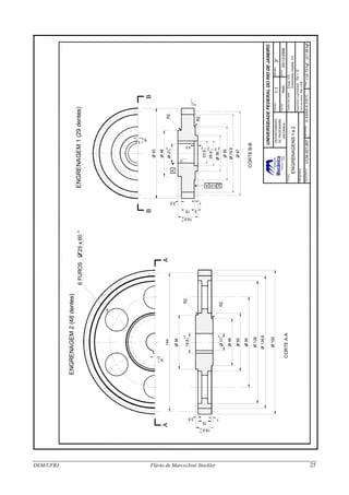TÍTULO
ENGRENAGENS1e2
ESCALA
COTAS
DIEDRO
DATA
1:1
mm
3o
25/12/2008
PROJETISTA
DESENHONo-
TolerânciasGerais:Eixos:h13
MATERIAL
G43400E316C
Dimensõeslineares:J14
Rugosidadesuperficialgeral:Ra=12
Peso:
(1)0.73kgf(2)1.69kgfVCM-001-007
UNIVERSIDADEFEDERALDORIODEJANEIRO
DEPARTAMENTO
DEENGENHARIA
MECÂNICA
ENGRENAGEM2(48dentes)
ENGRENAGEM1(29dentes)
CORTEA-A
6FUROSO25x60o
AA
O150
144
O56
19.8
210
0
R2
R2
O136.8
O128
O48
O17
16
0
13.5
15
19.5
26
-26
O60
O95
6
15
-15
o
R2
R2
A
A 0.01
1.2
1.2
6
76
-30
O93
O48
O21
33
0
13.5
315
19.5
26
-26
O87
O79.8
O56
4.5
O38
26.6
23.8
-80
-142
210
0
33
0
Facedosdentes:Ra=0.8
BB
CORTEB-B
DEM/UFRJ Flávio de Marco/José Stockler 25
 