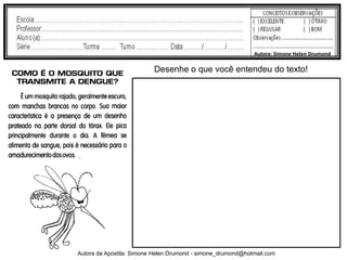 Autora: Simone Helen Drumond

                          Desenhe o que você entendeu do texto!




Autora da Apostila: Simone Helen Drumond - simone_drumond@hotmail.com
 