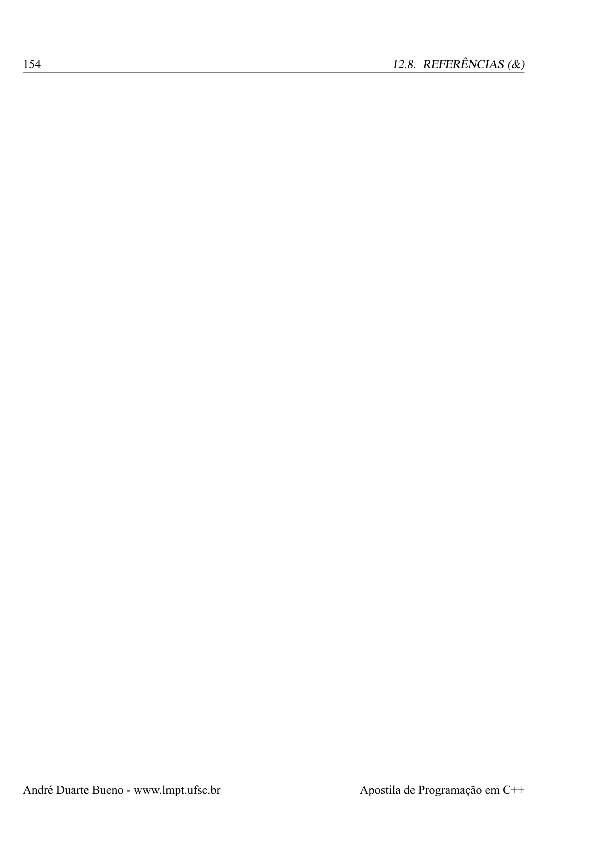 154

André Duarte Bueno - www.lmpt.ufsc.br

12.8. REFERÊNCIAS (&)

Apostila de Programação em C++

 