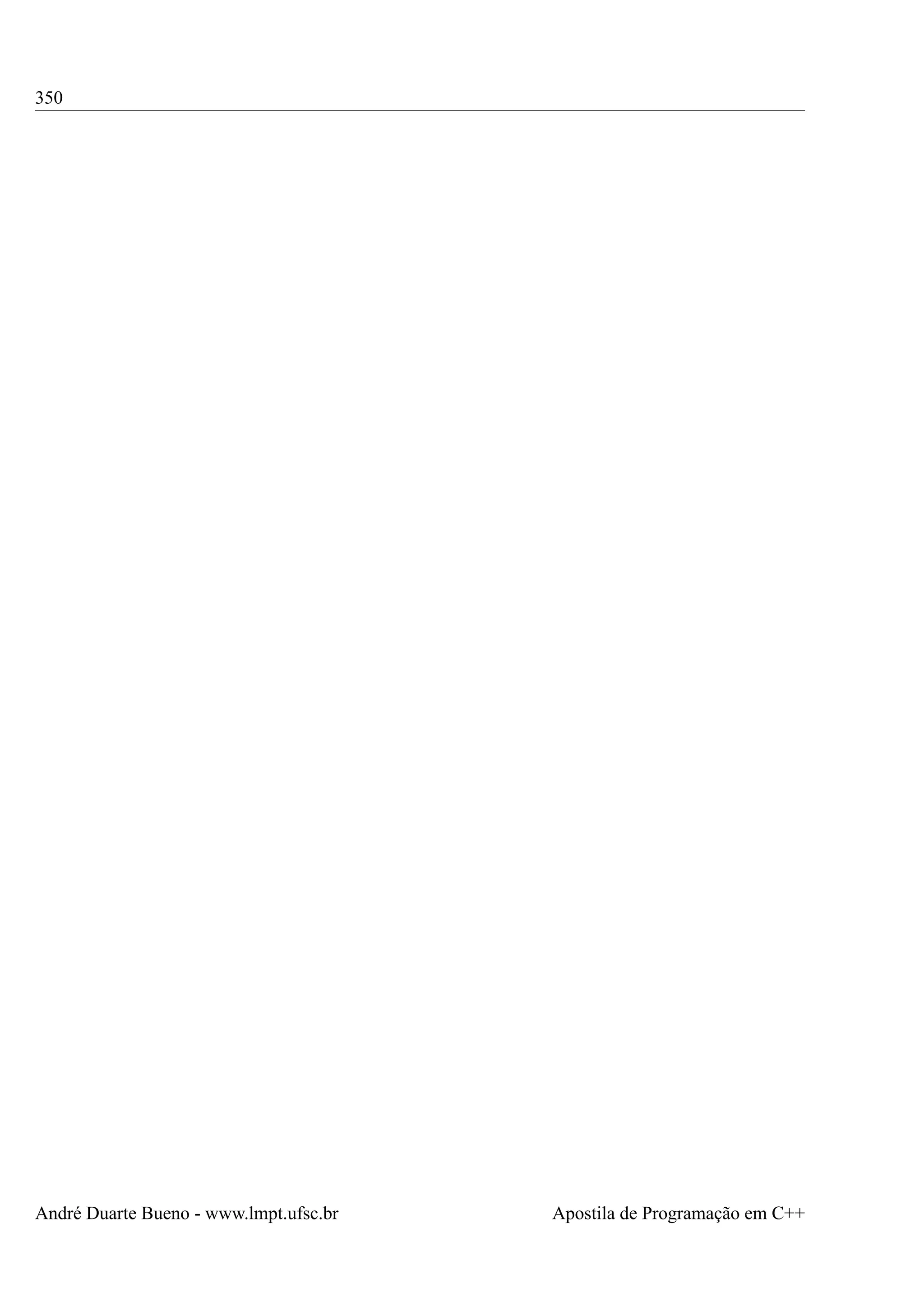 350

André Duarte Bueno - www.lmpt.ufsc.br

Apostila de Programação em C++

 