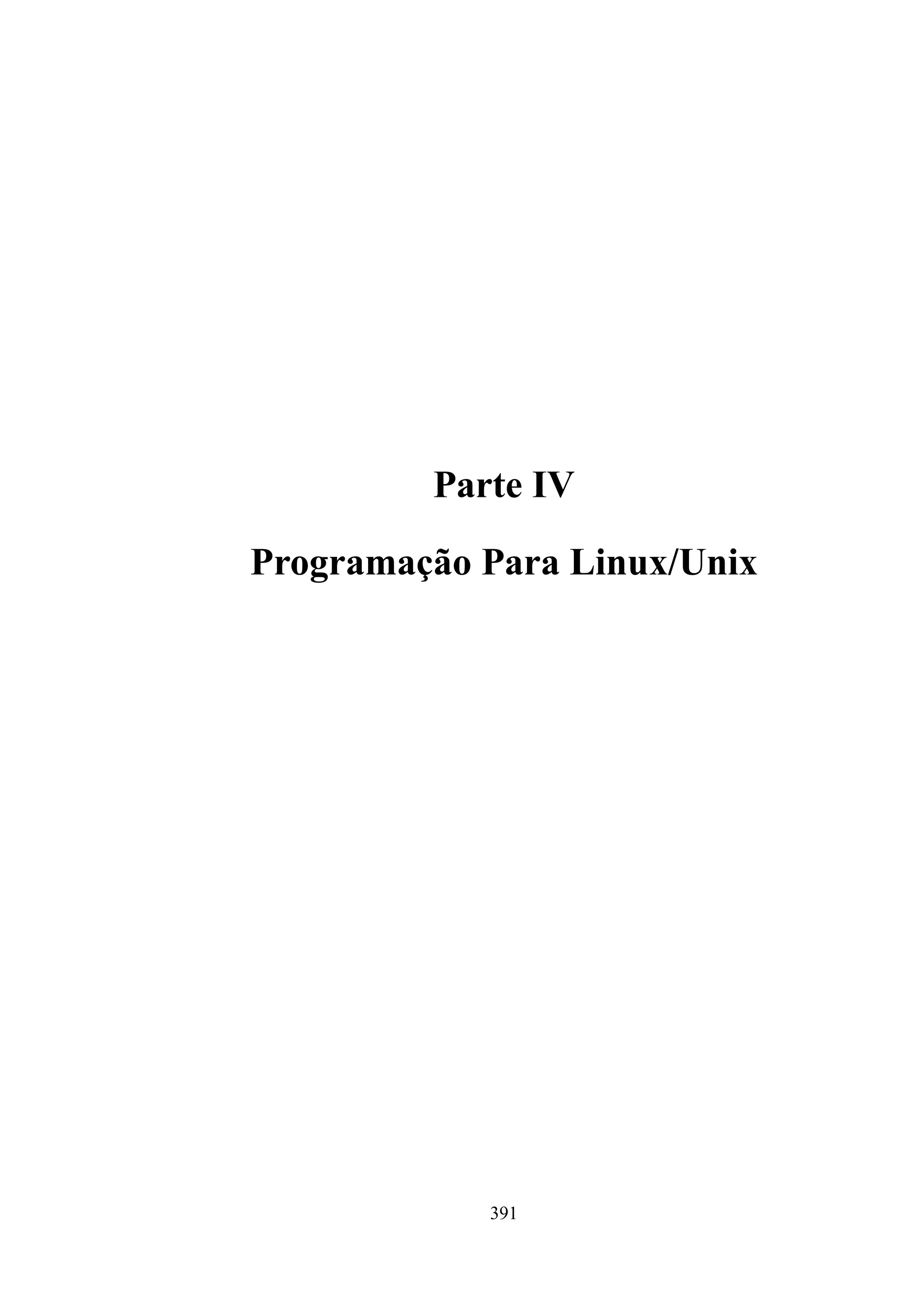 Parte IV
Programação Para Linux/Unix

391

 