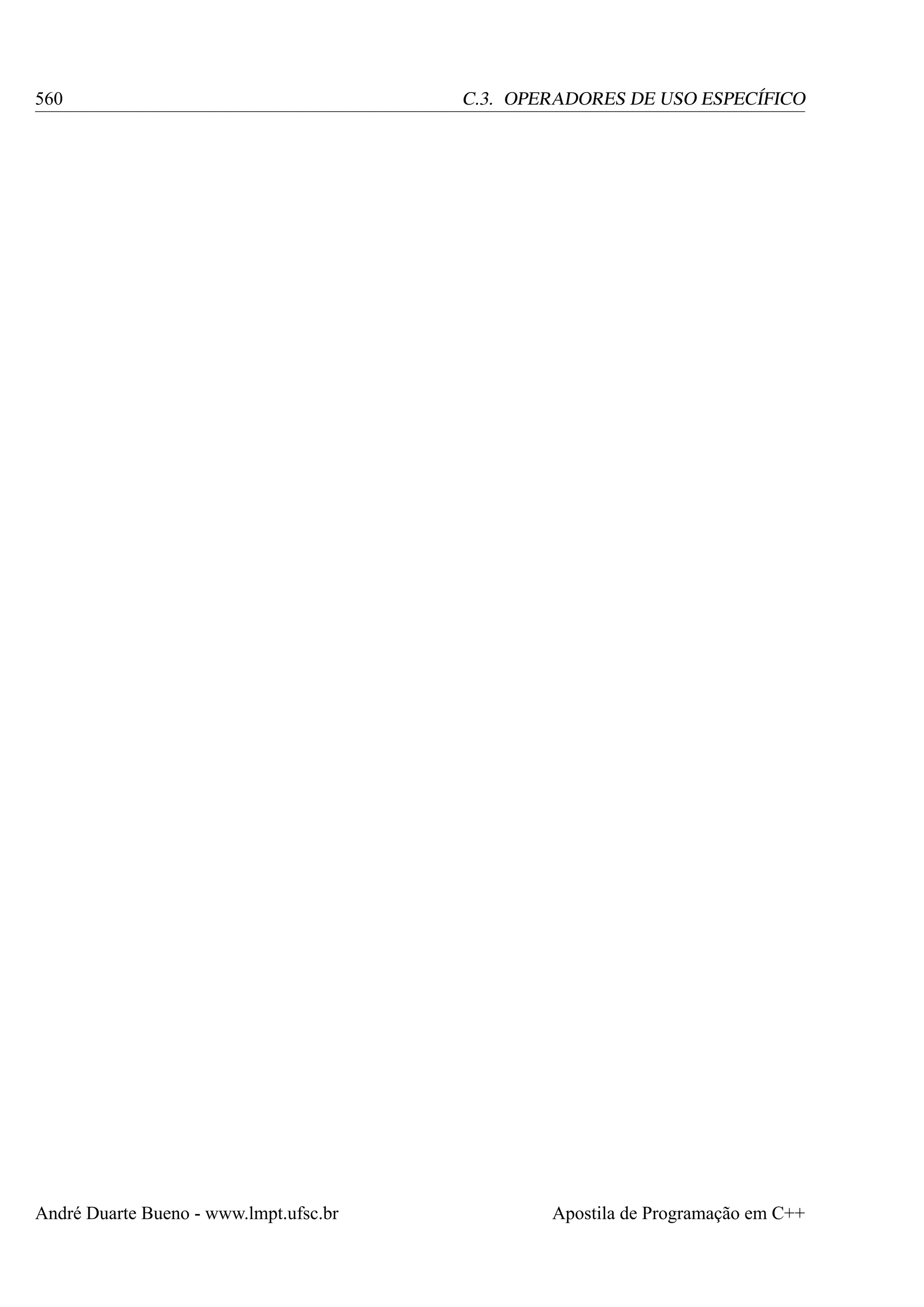 560

André Duarte Bueno - www.lmpt.ufsc.br

C.3. OPERADORES DE USO ESPECÍFICO

Apostila de Programação em C++

 