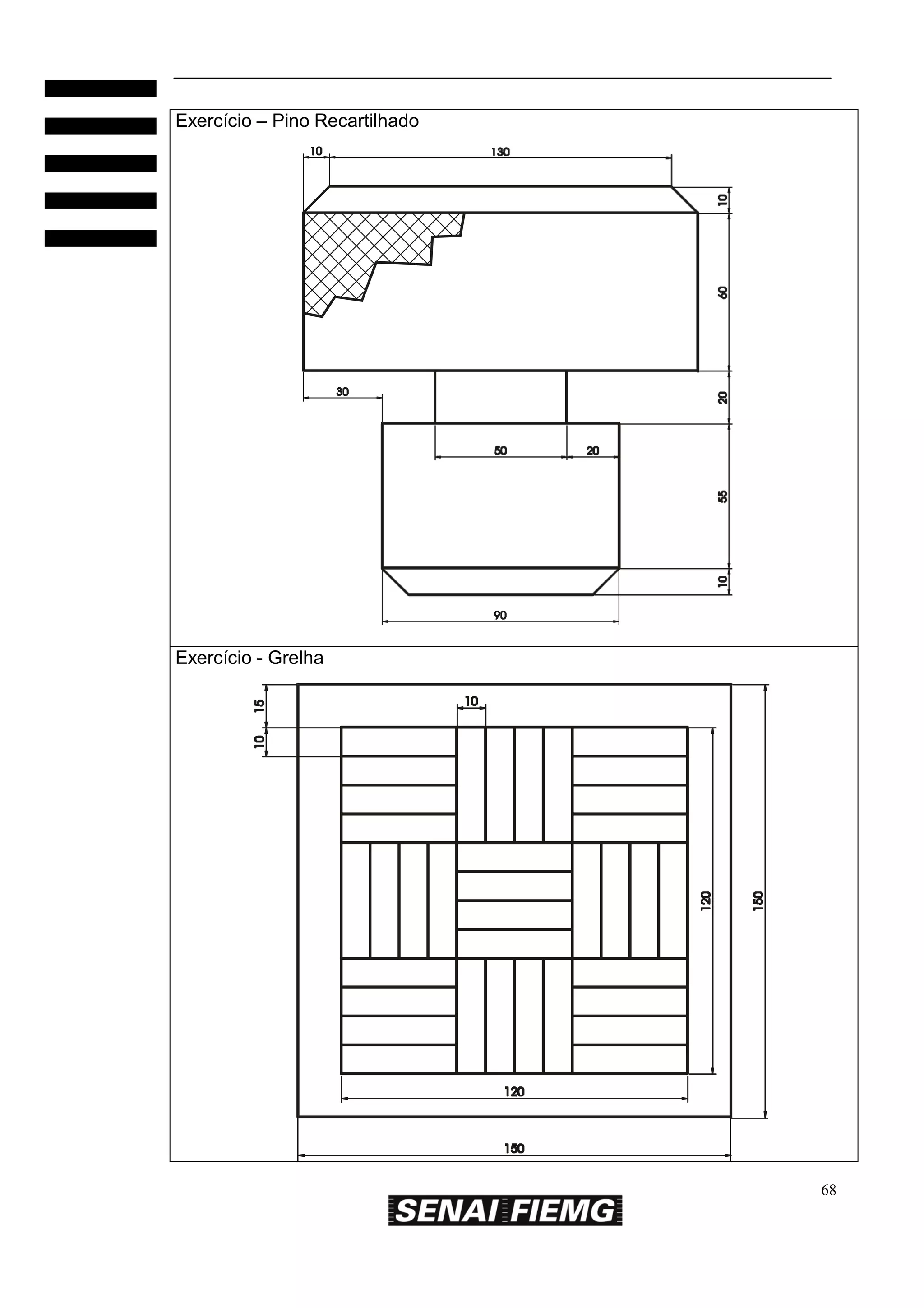Exercício – Pino Recartilhado

Exercício - Grelha

68

 