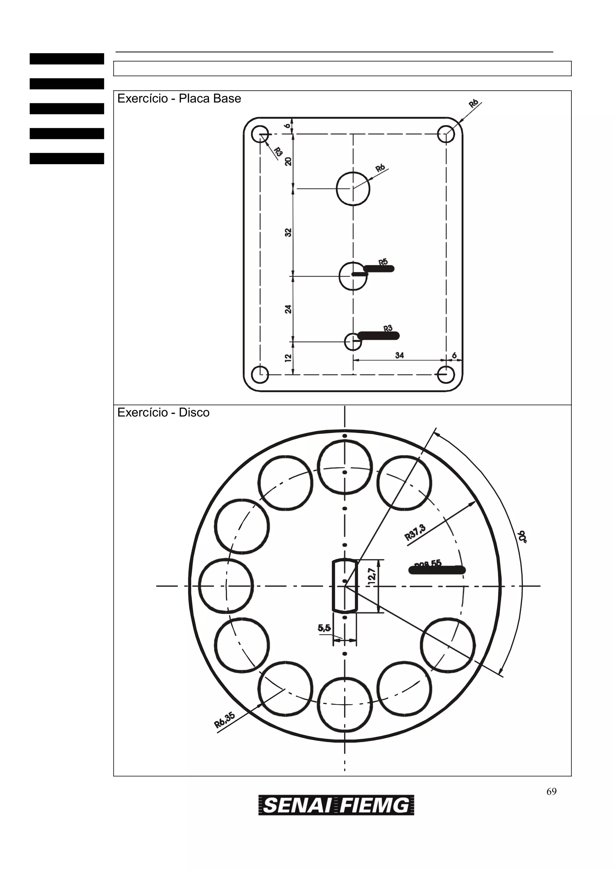 Exercício - Placa Base

Exercício - Disco

69

 