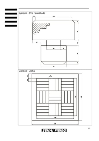 68
Exercício – Pino Recartilhado
Exercício - Grelha
 