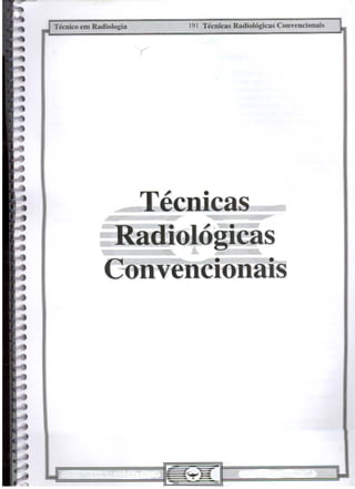 191 Técnicas Radiológicas Convencionais
~Técnicas,....~--,~==::-:
RadJológicas
Convencionais
Técnico em Radiologia
 