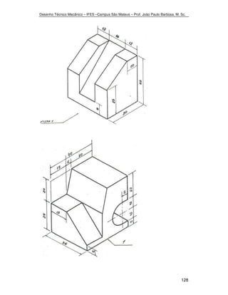 Desenho Técnico Mecânico – IFES –Campus São Mateus – Prof. João Paulo Barbosa, M. Sc. 
128 
 