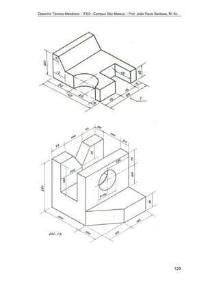 Desenho Técnico Mecânico – IFES –Campus São Mateus – Prof. João Paulo Barbosa, M. Sc. 
129 
 