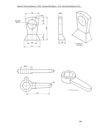 Desenho Técnico Mecânico – IFES –Campus São Mateus – Prof. João Paulo Barbosa, M. Sc. 
142 
 