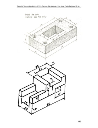Desenho Técnico Mecânico – IFES –Campus São Mateus – Prof. João Paulo Barbosa, M. Sc. 
145 
 