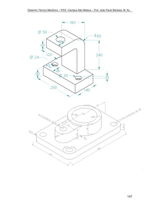 Desenho Técnico Mecânico – IFES –Campus São Mateus – Prof. João Paulo Barbosa, M. Sc. 
147 
 