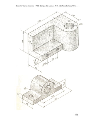 Desenho Técnico Mecânico – IFES –Campus São Mateus – Prof. João Paulo Barbosa, M. Sc. 
148 
 