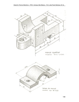 Desenho Técnico Mecânico – IFES –Campus São Mateus – Prof. João Paulo Barbosa, M. Sc. 
149 
 