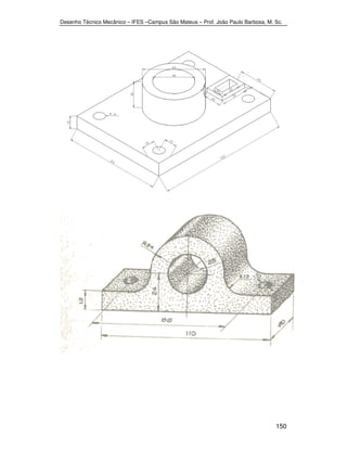 Desenho Técnico Mecânico – IFES –Campus São Mateus – Prof. João Paulo Barbosa, M. Sc. 
150 
 