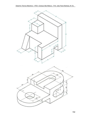 Desenho Técnico Mecânico – IFES –Campus São Mateus – Prof. João Paulo Barbosa, M. Sc. 
152 
 