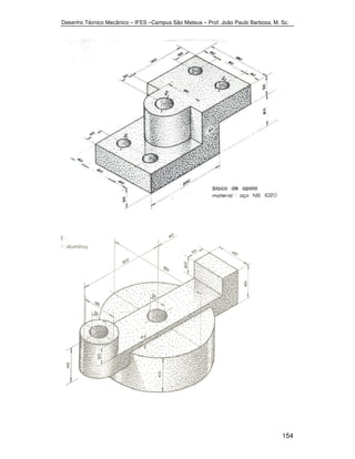 Desenho Técnico Mecânico – IFES –Campus São Mateus – Prof. João Paulo Barbosa, M. Sc. 
154 
 