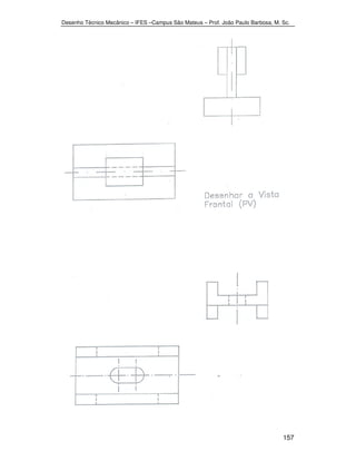 Desenho Técnico Mecânico – IFES –Campus São Mateus – Prof. João Paulo Barbosa, M. Sc. 
157 
 