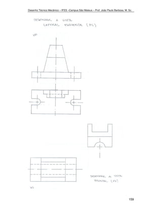 Desenho Técnico Mecânico – IFES –Campus São Mateus – Prof. João Paulo Barbosa, M. Sc. 
159 
 