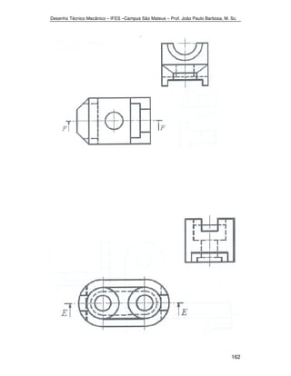 Desenho Técnico Mecânico – IFES –Campus São Mateus – Prof. João Paulo Barbosa, M. Sc. 
162 
 