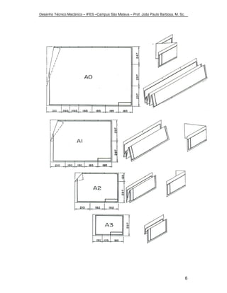 Desenho Técnico Mecânico – IFES –Campus São Mateus – Prof. João Paulo Barbosa, M. Sc. 
6 
 