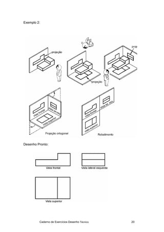 Caderno de Exercícios Desenho Técnico 20
Exemplo 2:
Desenho Pronto:
 