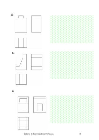 Caderno de Exercícios Desenho Técnico 48
g)
h)
i)
 