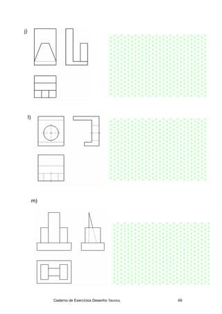 Caderno de Exercícios Desenho Técnico 49
j)
l)
m)
 