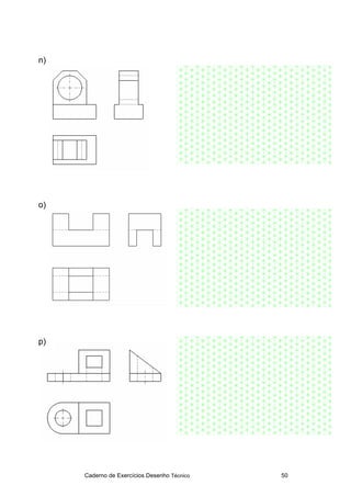 Caderno de Exercícios Desenho Técnico 50
n)
o)
p)
 