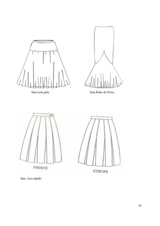 Saia com pala   Saia Rabo de Peixe




Saia lava rápido




                                             16
 