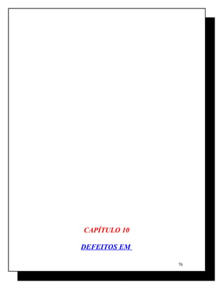 CAPÍTULO 10
DEFEITOS EM
76
 