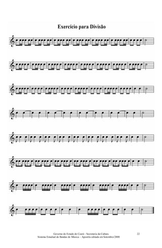Governo do Estado do Ceará - Secretaria da Cultura
Sistema Estadual de Bandas de Música – Apostila editada em Setembro/2008
22
 