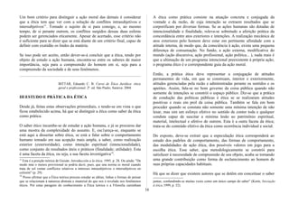 Um bom critério para distinguir a ação moral das demais é considerar
que a ética tem que ver com a solução de conflitos intrasubjetivos e
intersubjetivos13
. Tomado o sujeito de si para consigo, e, ao mesmo
tempo, de si perante outrem, os conflitos surgidos dessas duas esferas
podem ser gerenciados eticamente. Apesar de acertado, esse critério não
é suficiente para se dizer que se está diante de um critério final, capaz de
definir com exatidão os lindes da matéria.
Se isso pode ser aceito, então dever-se-á concluir que a ética, tendo por
objeto de estudo a ação humana, encontra-se entre os saberes de maior
importância, seja para a compreensão do homem em si, seja para a
compreensão da sociedade e de seus fenômenos.
BITTAR, Eduardo C. B. Curso de Ética Jurídica: ética
geral e profissional. 2ª. ed. São Paulo; Saraiva: 2004.
III ESTUDO E PRÁTICA DA ÉTICA
Desde já, feitas estas observações primordiais, e tendo-se em vista o que
ficou estabelecido acima, há que se distinguir a ética como saber da ética
como prática.
O saber ético incumbe-se de estudar a ação humana, e já se procurou dar
uma mostra da complexidade do assunto. E, esc1areça-se, enquanto se
está aqui a dissertar sobre ética, se está a falar sobre o comportamento
humano tomado em sua acepção mais ampla, a saber, como realização
exterior (exterioridade), como intenção espiritual (intencionalidade),
como conjunto de resultados úteis e práticos (finalidade; utilidade). Esta
é uma faceta da ética, ou seja, a sua faceta investigativa14
.
13
Esta é a posição teórica de Guisán, lntroducción a la ética, 1995, p. 28. Ou ainda: "De
modo más o menos provisional se podría decir, pues, que una norma es moral cuando
trata de sol ventar conflictos relativos a intereses intrasubjetivos o intersubjetivos en
colisión" (p. 29).
14
Posso afirmar que a Ética teórica procura estudar as idéias, linhas e formas de pensar
que se relacionam à natureza abstrata e imaterial do que nos é revelado nos fenômenos
éticos. Por estas paragens do conhecimento a Ética teórica e a Filosofia caminham
A ética como prática consiste na atuação concreta e conjugada da
vontade e da razão, de cuja interação se extraem resultados que se
corporificam por diversas formas. Se as ações humanas são dotadas de
intencionalidade e finalidade, releva-se sobretudo a aferição prática da
concordância entre atos exteriores e intenções. A realização mecânica de
atos exteriores pelo homem deve estar em pertinente afinidade com a
atitude interna, de modo que, da consciência à ação, exista uma pequena
diferença de consumação. No fundo, a ação externa, modificativa do
mundo (ação discursiva, ação profissional, ação política... ), nada mais é
que a ultimação de um programa intencional preexistente à própria ação;
o programa ético é o correspondente guia da ação moral.
Então, a prática ética deve representar a conjugação de atitudes
permanentes de vida, em que se construam, interior e exteriormente,
atitudes gerenciadas pela razão e administradas perante os sentidos e os
apetites. Assim, fala-se no bom governo da coisa pública quando não
somente de intenções se constrói o espaço público. Diz-se que a prática
de condução das políticas públicas é ética se se realizaram atitudes
positivas e reais em prol da coisa pública. Também se fala em bom
proceder quando se constata não somente uma mínima intenção de não
lesar, mas sim um esforço efetivo no sentido de conter toda e qualquer
conduta capaz de suscitar a mínima lesão ao patrimônio espiritual,
material, intelectual e afetivo de outrem. Esta é a outra faceta da ética;
trata-se do conteúdo efetivo da ética como ocorrência individual e social.
Do exposto, deve-se extrair que a especulação ética corresponderá ao
estudo dos padrões de comportamento, das formas de comportamento,
das modalidades de ação ética, dos possíveis valores em jogo para a
escolha ética. Esse saber, que metodologicamente se constrói para
satisfazer à necessidade de compreensão de seu objeto, acaba se tornando
uma grande contribuição como forma de esclarecimento ao homem de
suas próprias capacidades habituais.
Há que se dizer que existem autores que se detêm em conceituar o saber
juntas; confundindo-se muitas vezes como um único campo do saber" (Korte, Iniciação
à ética,1999, p. 52).
16
 