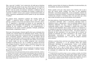 Mas, o que seja "o melhor", isto é controverso, de modo que as doutrinas
éticas divergem não quanto ao que seja a busca ética, mas sim quanto ao
que seja o conteúdo da busca ética. Em outras palavras, se o que é "o
melhor" varia de acordo com inúmeras valorações e tendências, não há
de existir uma forma única e homogênea de se pautar a conduta ética. A
expressão "o melhor" (áriston, para o grego) é semanticamente aberta, de
modo a determinar entendimentos diversos quanto ao que seja realmente
"o melhor".
De qualquer forma, elegendo-se qualquer das variadas opções do
“melhor”, é impossível pensar o homem sem a ética40
; em outras
palavras, o homem é um ser ético por natureza (homo naturaliter ethicus
est). É impensável a dissociação do homem de sua capacidade de
autogestão; nessa capacidade estão abrangidos o controle de seus atos, a
condução de suas condutas, a seleção de seus comportamentos, a
priorização de suas opções (controle, regulação, limitação, ponderação,
administração, compreensão, exame...)41
.
Dizer que a ética persegue o homem significa dizer que a orientação ética
caminha com o homem desde seus titubeantes passos. Porém, é fato que
a ética de outros tempos não é a mesma de hoje. As concepções éticas de
povos, civilizações, gerações... alteram-se ao sabor dos tempos. Não há
uma única ética para todos os povos em todos os tempos; toda construção
ética se opera de acordo com a axiologia de uma cultura e de um tempo
(ao mesmo tempo em que os cristãos pregavam uma consciência
ecumênica na Europa do séc. XV, os canibais na América devoravam
seus inimigos de guerra). O que há é que a consciência ética cresce com
o homem (alarga-se, expande-se, fortalece-se...), na medida em que
40
"La moral es para los seres humanos como una segunda pieI, tan pegada a la primera
que resulta dificilmente discemible, criticable, desechabble o renovable" (Guisán,
lntroducción a la ética, 1995, p. 31).
41
"Comecemos por uma noção aproximativa da ética contida na proposição: somente o
ser humano é ético ou a-ético. Um dos sentidos desta afirmação é que o ser humano tem
em suas mãos o seu destino: pode construir-se ou perder-se, dependendo do rumo que
ele imprime às suas decisões e ações ao longo da vida. Aqui intervém a ética como
direcionamento da vida, dos comportamentos pessoais e das ações coletivas" (Pegoraro,
Ética é justiça, 1997, p. 11).
também crescem dentro do homem as dimensões da autoconsciência, da
racionalidade, da presença da alteridade...
Porém, quando se diz que a ética nasceu com o homem, não se está a
dizer que nasceu pronta, acabada, com todos os seus quadrantes
delineados e previamente programada. A ética acompanha o homem em
seu percurso existencial e histórico. A história das vicissitudes humanas é
a história das evoluções e involuções éticas. Isso quer dizer que a ética
está ao lado do homem em seus envolvimentos sócio-culturais.
Em outras palavras, a forja dos preceitos éticos não é tão-só e unicamente
a consciência individual; sobre a consciência individual atuam as
influências sociais e educacionais, e isso em profunda dialética com as
influências ambientais. Ou seja, o homem descobre-se a si próprio
conhecendo melhor o outro; a alteridade é o espelho (dos vícios e das
virtudes) da individualidade. Desse contato extraem-se os imperativos e
os comandos do que fazer ou deixar de fazer, de como fazer ou deixar de
fazer, de até quando fazer ou deixar de fazer... Em poucas palavras, a
dimensão de uma consciência e de suas normas não se constrói em
apartado da dimensão das outras consciências e das normas sociais.
Oportunidade, conveniência e outros juízos da ação humana
desenvolvem-se naturalmente com o evolver dos próprios conceitos
sócio-culturais42.
Ademais, as normas éticas convivem com outras normas e forças sociais
(econômicas, costumeiras...), e é da interação destas que surgem
deliberações individuais de comportamento. Assim, é em interação
sócio-ambiental, e, obviamente, em uma inserção cultural, que se
aprende, que se vive e que se exerce ética. O homem ao agir está
exercendo ética, pois para agir necessita optar por valores, por comandos
de orientação de conduta, por fins, por desejos, por vontades, por
42
"O estudo da ética nos permite corrigir os vícios e acentuar as virtudes, de tal forma
que, em cada opção, escolha ou ação, nós podemos obter resultado mais justo, próprio e
oportuno. Será justo nas relações espaço-forma-tamanho; próprio, quando e de acordo
com a natureza; e oportuno, porque adotado no tempo mais conveniente, em que os
resultados serão os melhores possíveis" (Korte, Iniciação à ética, 1999, p. 165).
23
 