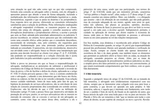 uma situação na qual não sabe como agir ou que não compreende,
formula uma consulta ao advogado sobre a mesma, está ele obrigado a
apresentar parecer que aborde o tema de forma adequada, incluindo a
multiplicação das informações sobre possibilidades legislativas e, ainda,
hermenêuticas, segundo o que se passa na doutrina e na jurisprudência.
Essa resposta deve ser precisa, oferecendo ao consulente informações
satisfatórias para a solução do problema. Pelas informações inadequadas
o advogado responderá civilmente, se causarem prejuízo ao cliente,
embora não esteja ele obrigado, quando o conselho assenta-se sobre
divergências doutrinárias e jurisprudenciais efetivas, a acertar a posição
que será, ao final, adotada pela autoridade administrativa ou judiciária. É
preciso reconhecer, no entanto, haver pareceres que são contratados não
como uma consulta efetiva sobre pontos que o consulente desconhece,
necessitando de orientação, mas, pelo contrário, são requeridos para
constituir fundamentação para uma pretensão jurídica previamente
indicada ao consultado. O parecerista, em tais circunstâncias, desenvolve
sua atividade como o advogado: busca no Direito uma interpretação que
permita uma decisão favorável ao cliente (ver artigo 2º, § 2º, EAOAB),
não podendo ser responsabilizado se a solução oferecida não é aceita
pelo Judiciário (ou pela autoridade a quem o parecer é apresentado).
Sobre a prova no processo em que se busca a responsabilização do
advogado, multiplicam-se as pretensões de submeter o profissional à
sistemática do Código de Defesa do Consumidor, incluindo a inversão do
ônus da prova, a fim de facilitar a defesa do cliente, aplicando-se o artigo
6º, VIII. O cliente provaria apenas o fato - isto é, o contrato estabelecido
com o advogado -, cabendo a este demonstrar que não houve ato ilícito,
doloso ou culposo, no fato de não se ter vencido a demanda. Essa solução
merece cuidado redobrado. Antes de mais nada, pelo fato de que, na
hipótese de prestação de serviços advocatícios, não se está diante de uma
relação de consumo propriamente dita (considerada em sentido estrito).
Explico-me: não há dúvida de que o CDC inclui na definição de
fornecedor (artigo 3º) toda a pessoa física que desenvolva atividades de
prestação de serviços; porém, os serviços advocatícios não se inserem no
mercado de consumo: não se consome o serviço de um advogado; ao
contrário, como visto logo no início dessa obra, confia-se a ele o
patrocínio de uma causa, sendo que sua participação, nos termos do
artigo 2º do EAOAB, ainda que um ministério privado, caracteriza
"serviço público e função social"; aliás, realça o § 2º desse artigo 2º, sua
atuação constitui um múnus público. Mais: seu trabalho - e a obrigação
que assume - não é de obtenção de um resultado, que não pode garantir,
mas da execução adequada de seu mister, agindo num setor no qual,
todos nós sabemos, são plurais as posições, opiniões, decisões,
sobretudo: da forma de fazer (o processo) ao que deve ser feito (a norma
agendi e, em cada caso, a facultas agendi). Indispensável, portanto, o
cuidado na aplicação de normas que dizem respeito à economia de
massa, onde para os fatos pouco importam as pessoas; a advocacia
insere-se em outro patamar no rol das relações interpessoais.
Em boa medida, essa dinâmica é reconhecida pelo próprio Código de
Defesa do Consumidor quando, no artigo 14, prevê que responsabilidade
pessoal dos profissionais liberais será apurada mediante a verificação de
culpa. Assim, cumpre ao cliente lesado não apenas demonstrar a
ocorrência do fato e do dano gerado, mas também trazer os elementos
que permitam ao judiciário aferir se houve dolo ou culpa, na atuação do
advogado, causando prejuízos ao cliente. Aliás, por se tratar de
verificação da adequação de procedimentos jurídicos judiciários ou não),
a simples prova dos fatos permitirá ao juiz formar seu convencimento, já
que estará examinando comportamentos que bem conhece, com os quais
lida diariamente.
1 A lide temerária
Segundo o parágrafo único do artigo 32 do EAOAB, em se tratando de
lide temerária, o advogado será solidariamente responsável com seu
cliente, sempre que se demonstrar estar coligado com esse para lesar a
parte contrária, o que deverá ser apurado em ação própria. A lide
temerária, sabe-se, é aquela que é intentada sem fundamento, sem razão
de ser; o pedido é fruto de má-fé, de fraude ou do capricho do autor, que
busca através da ação criar uma lesão para o réu ou para um terceiro. De
Plácido e Silva diz ser temerária a lide "que se intenta sem razão e com
abuso de direito, ou por espírito de emulação ou mero capricho. Revela-
62
 