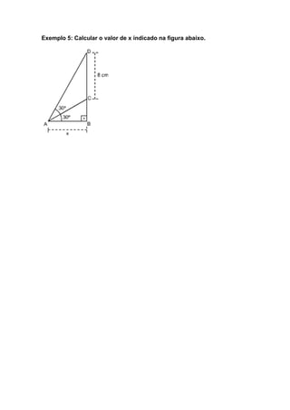 Exemplo 5: Calcular o valor de x indicado na figura abaixo.
 