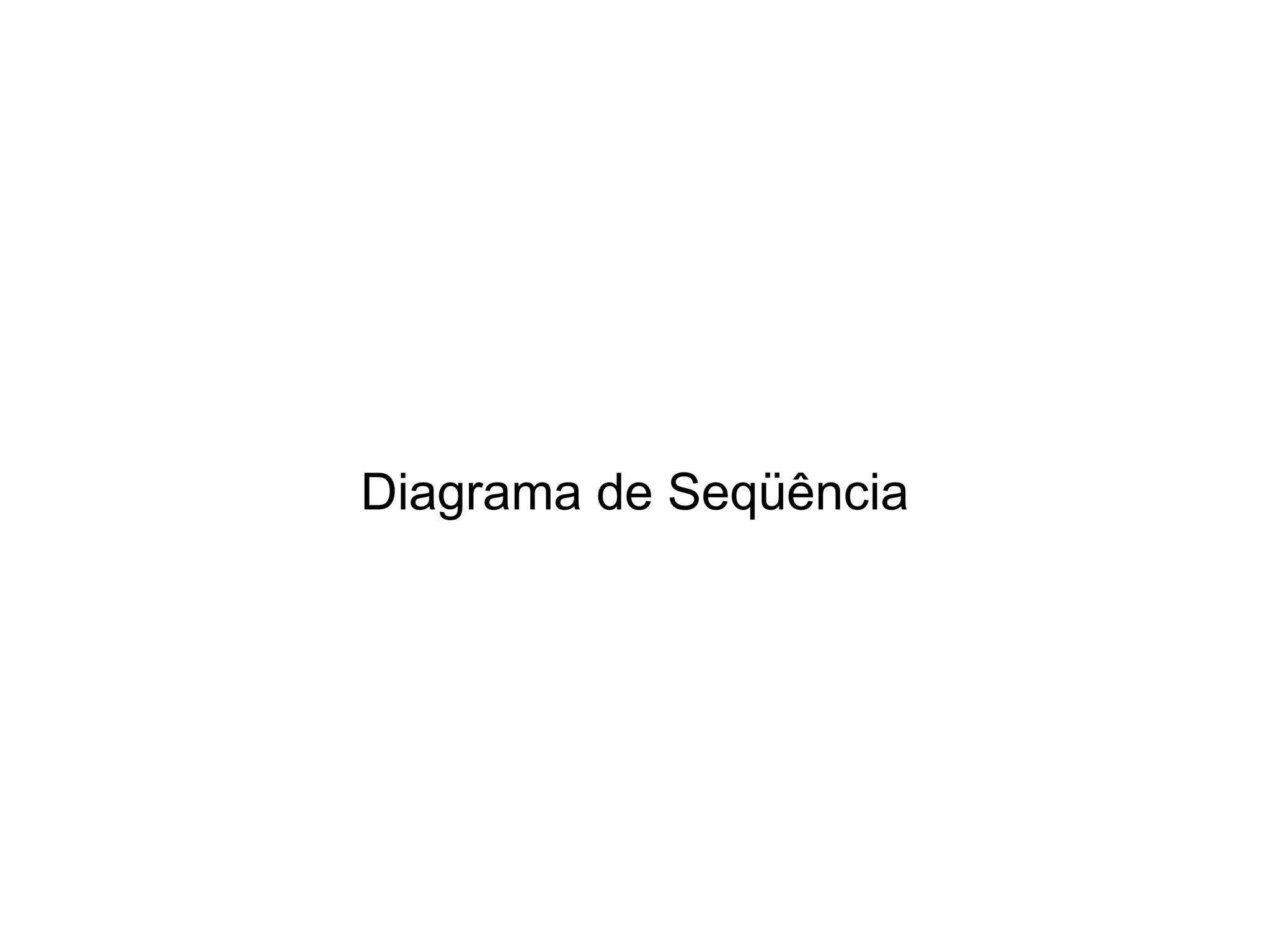 Diagrama de Seqüência
 