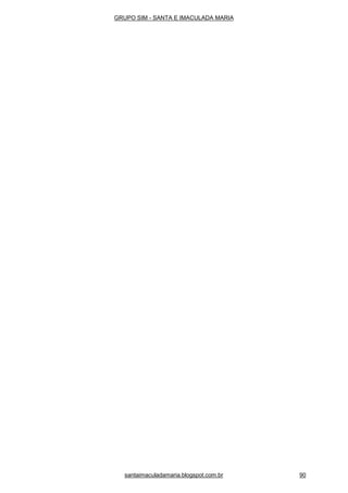 santaimaculadamaria.blogspot.com.br 90
GRUPO SIM - SANTA E IMACULADA MARIA
 